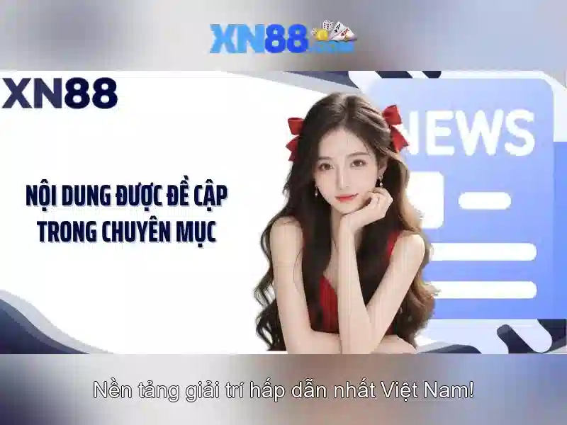 xn88: Đánh giá và trải nghiệm nền tảng trò chơi